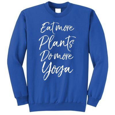 Vegan Fitness Workout Gift Cute Eat More Plants Do More Yoga Great Gift Tall Sweatshirt