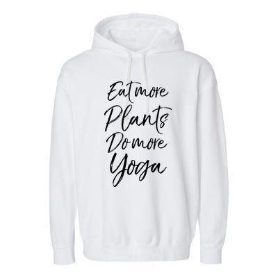 Vegan Fitness Workout Gift Cute Eat More Plants Do More Yoga Great Gift Garment-Dyed Fleece Hoodie