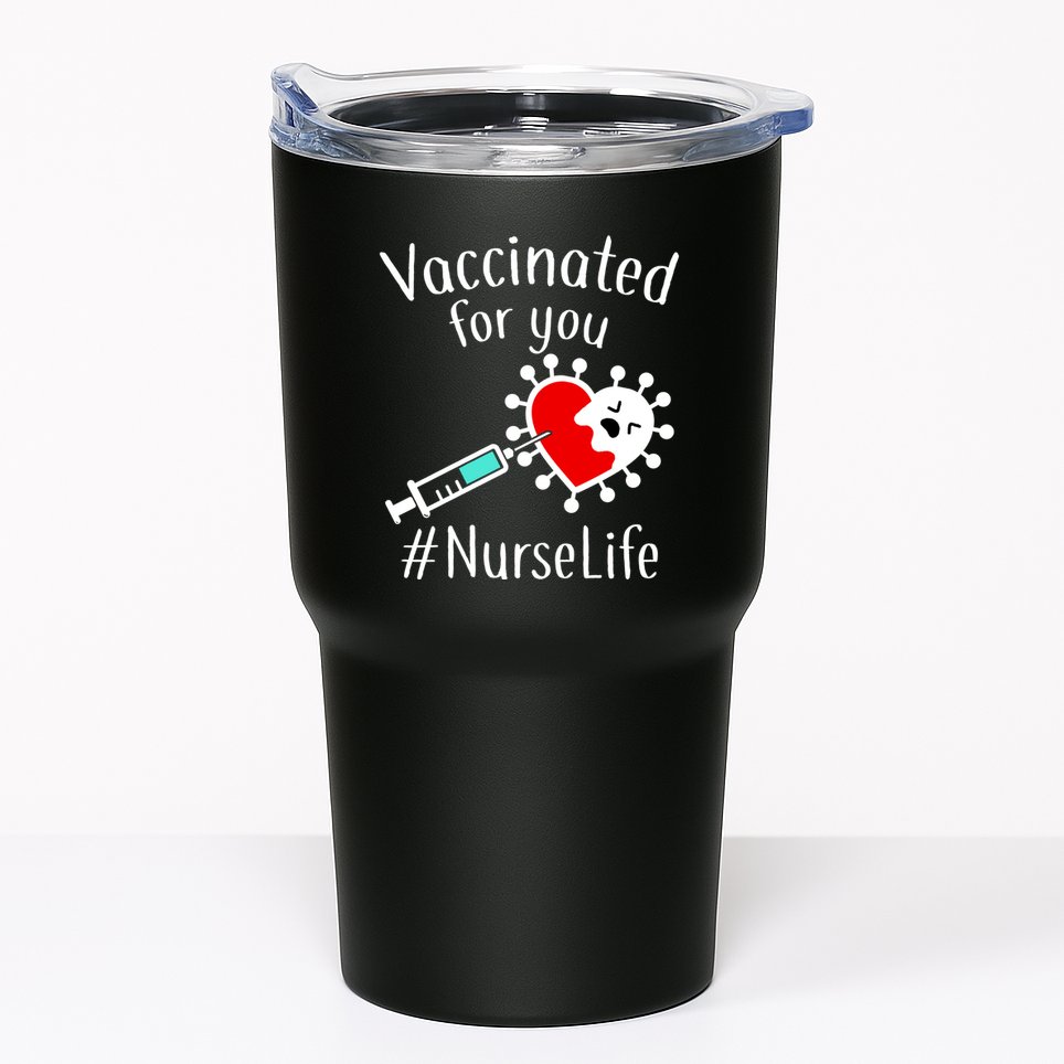 Vaccinated For You #NurseLife Tumbler