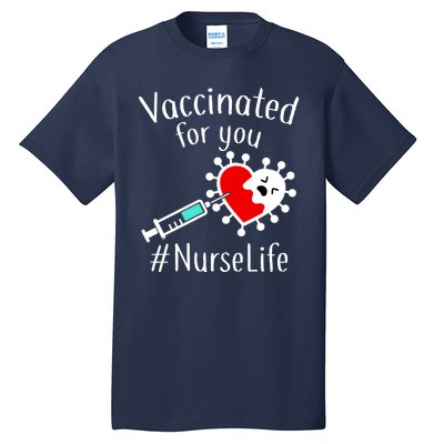 Vaccinated For You #NurseLife Tall T-Shirt