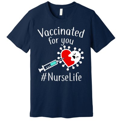 Vaccinated For You #NurseLife Premium T-Shirt