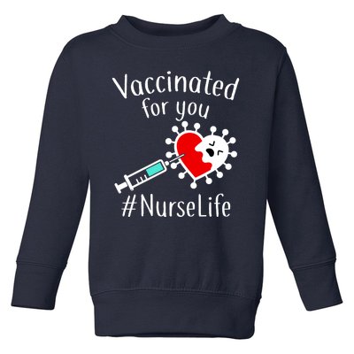 Vaccinated For You #NurseLife Toddler Sweatshirt