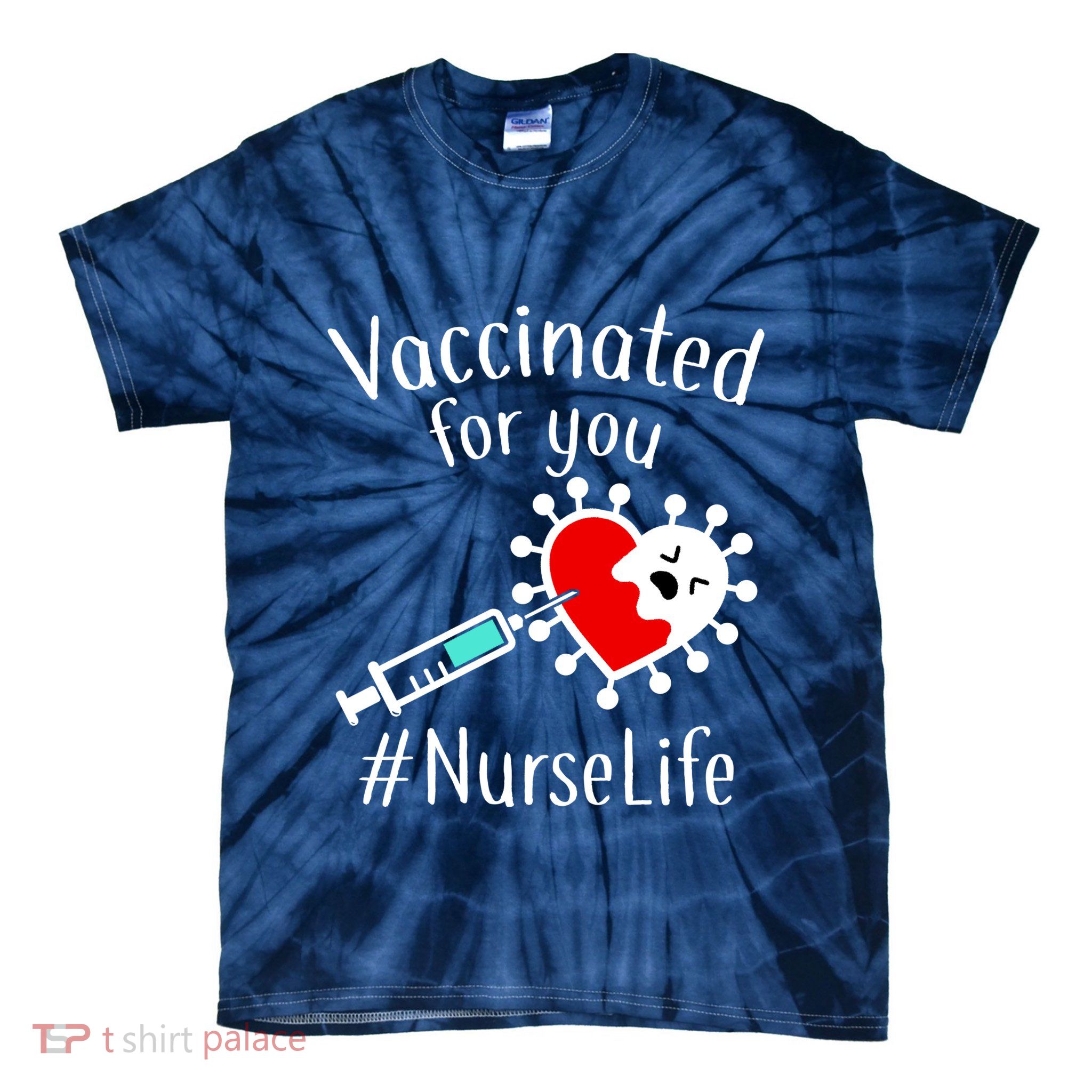 Vaccinated For You #NurseLife Tie-Dye T-Shirt