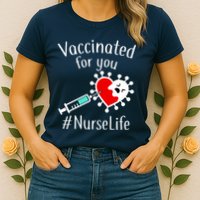 Vaccinated For You #NurseLife Womens T-Shirt