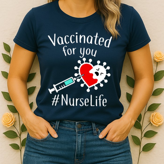 Vaccinated For You #NurseLife Womens T-Shirt