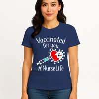 Vaccinated For You #NurseLife Womens T-Shirt