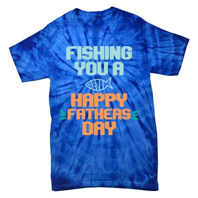 Vintage Fishing You A Happy Fathers Day Fishing Father Gift Tie-Dye T-Shirt