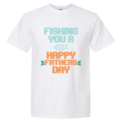 Vintage Fishing You A Happy Fathers Day Fishing Father Gift Garment-Dyed Heavyweight T-Shirt