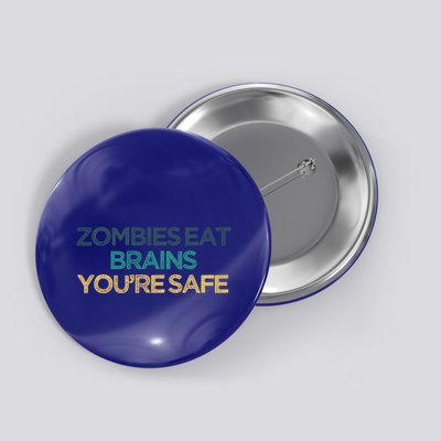 Vintage Funny Zombies Eat Brains You're Safe Gift Button