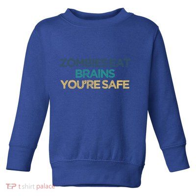 Vintage Funny Zombies Eat Brains You're Safe Gift Toddler Sweatshirt