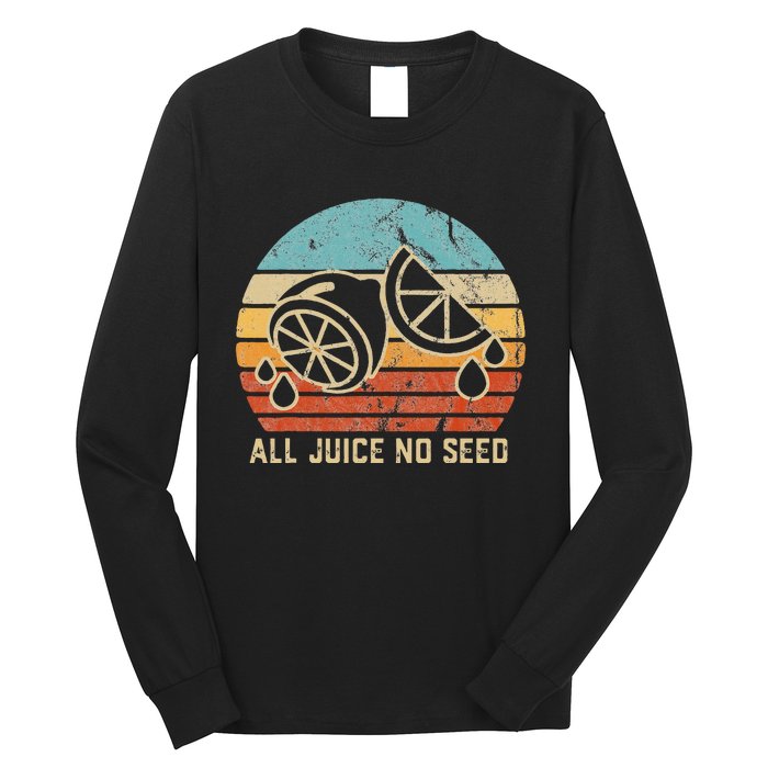 Vasectomy Gifts All Juice No Seed Long Sleeve Shirt