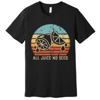 Vasectomy Gifts All Juice No Seed Premium T-Shirt