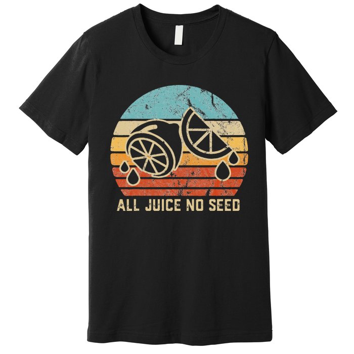 Vasectomy Gifts All Juice No Seed Premium T-Shirt