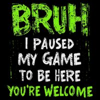 Video Gamer Bruh I Paused My Game Gaming Cooling Performance Crew T-Shirt