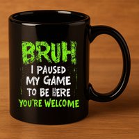 Video Gamer Bruh I Paused My Game Gaming 11oz C Handle Ceramic Mug