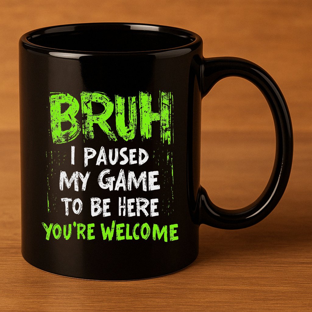 Video Gamer Bruh I Paused My Game Gaming 11oz C Handle Ceramic Mug