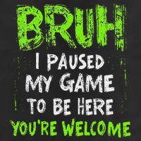 Video Gamer Bruh I Paused My Game Gaming 11oz C Handle Ceramic Mug
