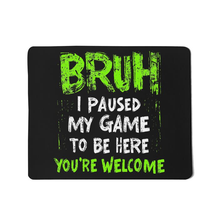 Video Gamer Bruh I Paused My Game Gaming Mousepad