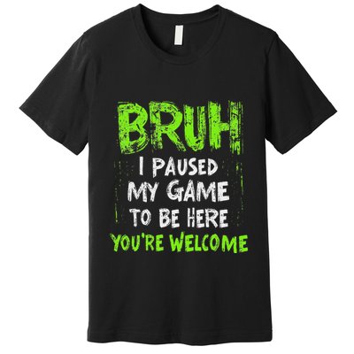 Video Gamer Bruh I Paused My Game Gaming Premium T-Shirt