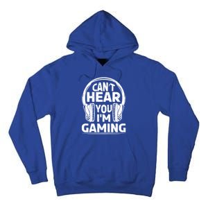 Video Gamer CanT Hear You IM Gaming Cute Gift Tall Hoodie