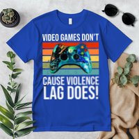 Video Games Don't Cause Violence Lag Does Premium T-Shirt