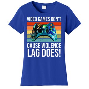 Video Games Don't Cause Violence Lag Does Women's T-Shirt