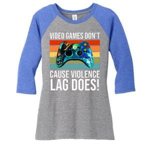 Video Games Don't Cause Violence Lag Does Women's Tri-Blend 3/4-Sleeve Raglan Shirt