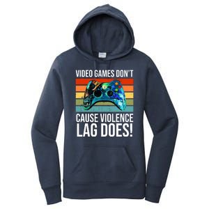 Video Games Don't Cause Violence Lag Does Women's Pullover Hoodie