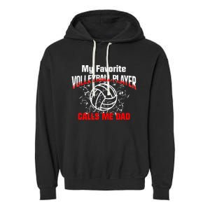 Volleyball Gift Dad My Favorite Volleyball Player Calls Me Dad Garment-Dyed Fleece Hoodie