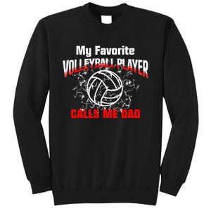 Volleyball Gift Dad My Favorite Volleyball Player Calls Me Dad Tall Sweatshirt