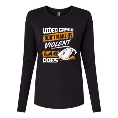 Video Games Dont Make Us Violent Lag Does Gaming Womens Cotton Relaxed Long Sleeve T-Shirt