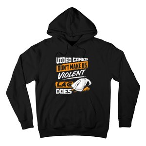 Video Games Dont Make Us Violent Lag Does Gaming Hoodie