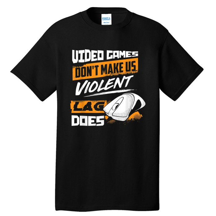 Video Games Dont Make Us Violent Lag Does Gaming Tall T-Shirt