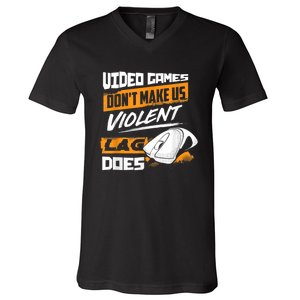 Video Games Dont Make Us Violent Lag Does Gaming V-Neck T-Shirt