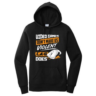 Video Games Dont Make Us Violent Lag Does Gaming Women's Pullover Hoodie