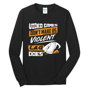 Video Games Dont Make Us Violent Lag Does Gaming Tall Long Sleeve T-Shirt