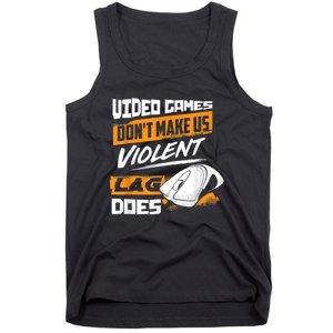 Video Games Dont Make Us Violent Lag Does Gaming Tank Top