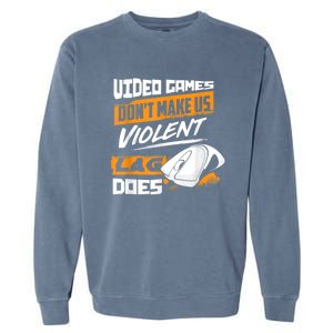 Video Games Dont Make Us Violent Lag Does Gaming Garment-Dyed Sweatshirt