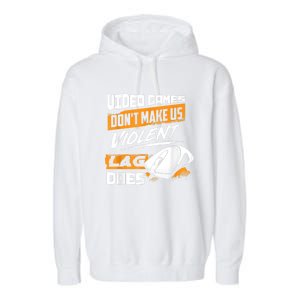 Video Games Dont Make Us Violent Lag Does Gaming Garment-Dyed Fleece Hoodie