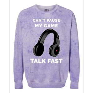 Video Gamer Funny Cant Pause My Game Talk Fast Meaningful Gift Colorblast Crewneck Sweatshirt