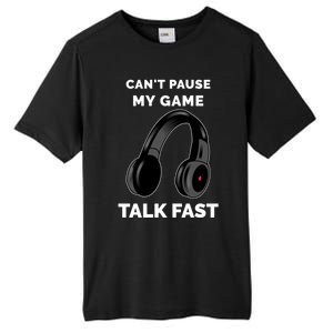 Video Gamer Funny Cant Pause My Game Talk Fast Meaningful Gift Tall Fusion ChromaSoft Performance T-Shirt