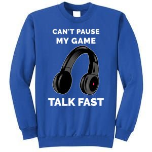 Video Gamer Funny Cant Pause My Game Talk Fast Meaningful Gift Sweatshirt