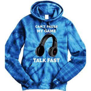 Video Gamer Funny Cant Pause My Game Talk Fast Meaningful Gift Tie Dye Hoodie