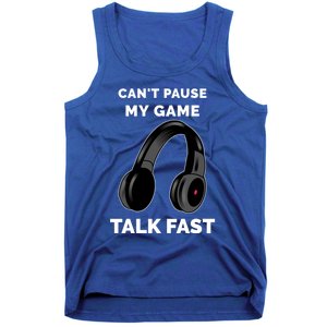 Video Gamer Funny Cant Pause My Game Talk Fast Meaningful Gift Tank Top