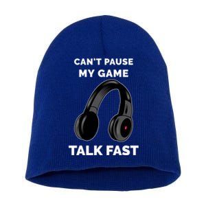 Video Gamer Funny Cant Pause My Game Talk Fast Meaningful Gift Short Acrylic Beanie