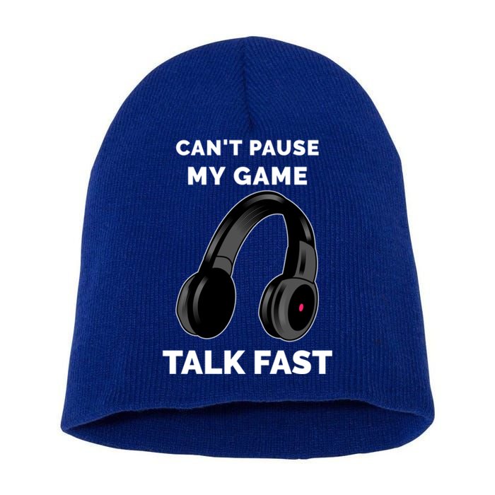 Video Gamer Funny Cant Pause My Game Talk Fast Meaningful Gift Short Acrylic Beanie