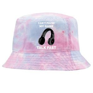 Video Gamer Funny Cant Pause My Game Talk Fast Meaningful Gift Tie-Dyed Bucket Hat