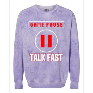 Video Gamer Funny I Cant Pause My Game Talk Fast Gift Colorblast Crewneck Sweatshirt