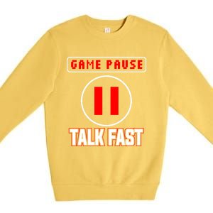 Video Gamer Funny I Cant Pause My Game Talk Fast Gift Premium Crewneck Sweatshirt