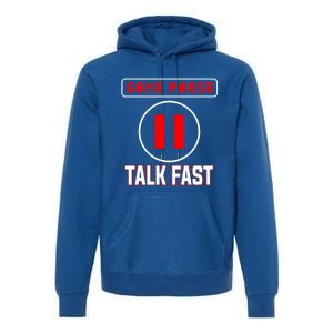 Video Gamer Funny I Cant Pause My Game Talk Fast Gift Premium Hoodie